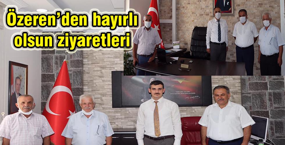 Özeren’den hayırlı olsun ziyaretleri