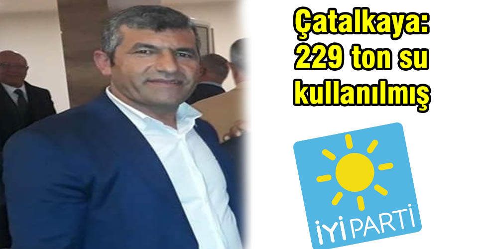 Çatalkaya: 229 ton su kullanılmış