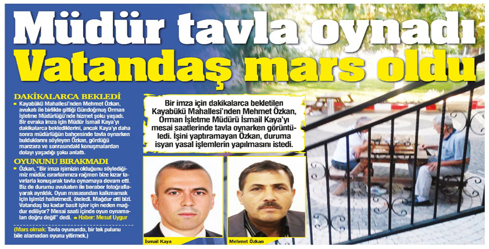 Müdür tavla oynadınVatandaş mars oldu