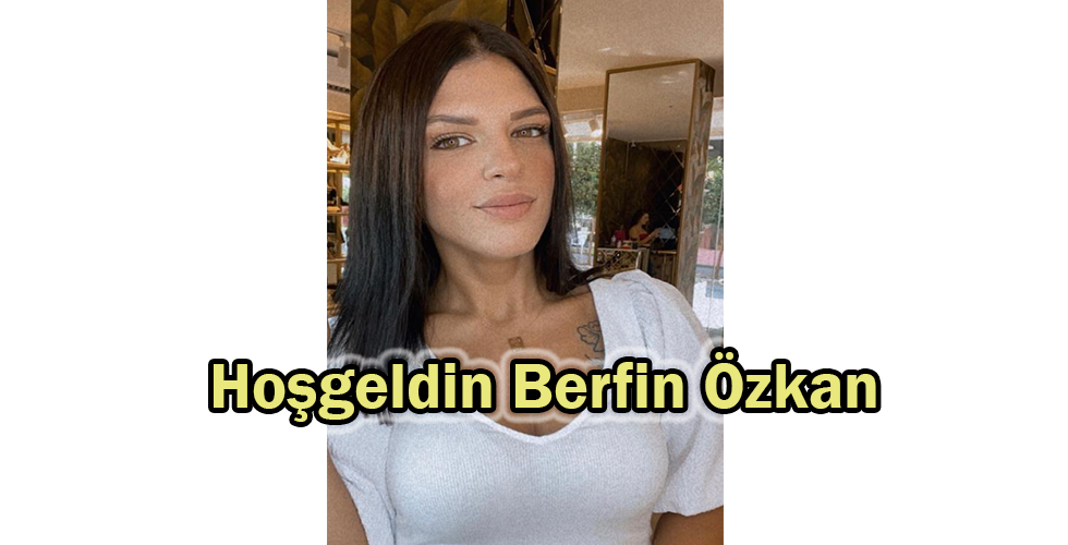 Hoşgeldin Berfin Özkan