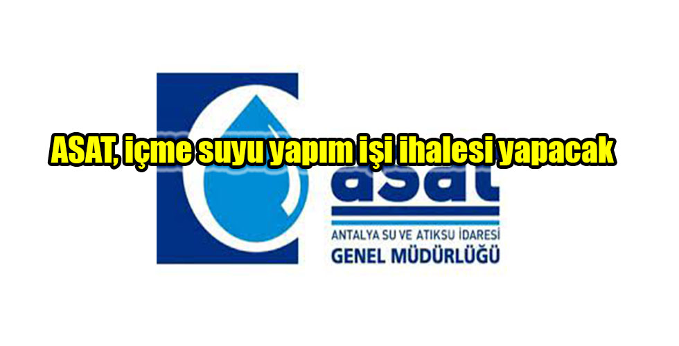 ASAT, içme suyu yapım işi ihalesi yapacak