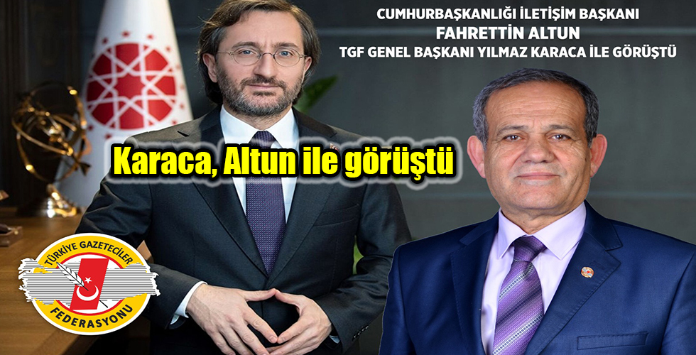 Karaca, Altun ile görüştü