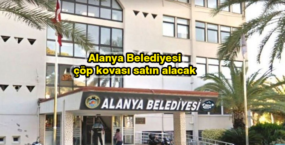 Alanya Belediyesi çöp kovası satın alacak