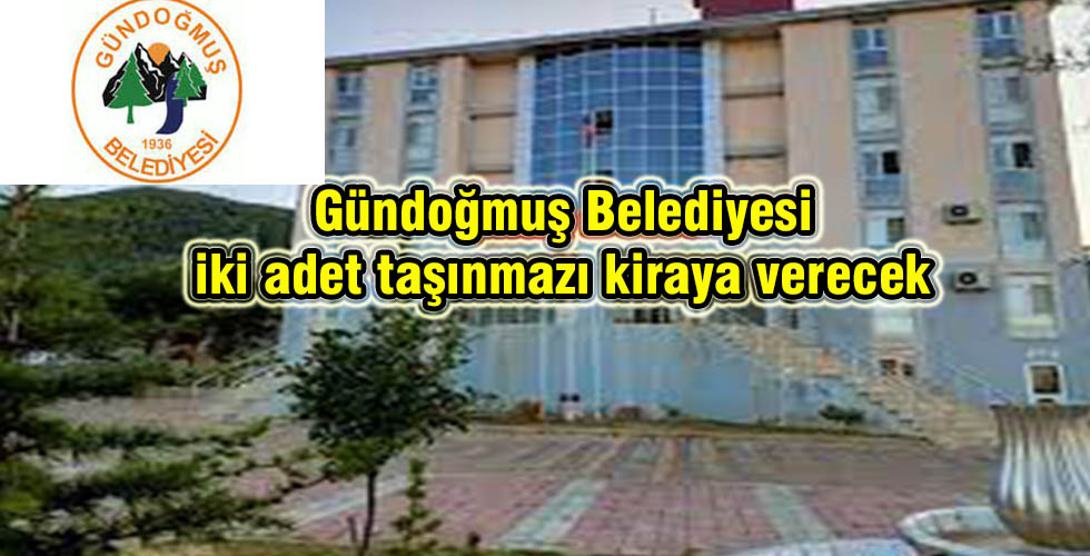 Gündoğmuş Belediyesi iki adet taşınmazı kiraya verecek