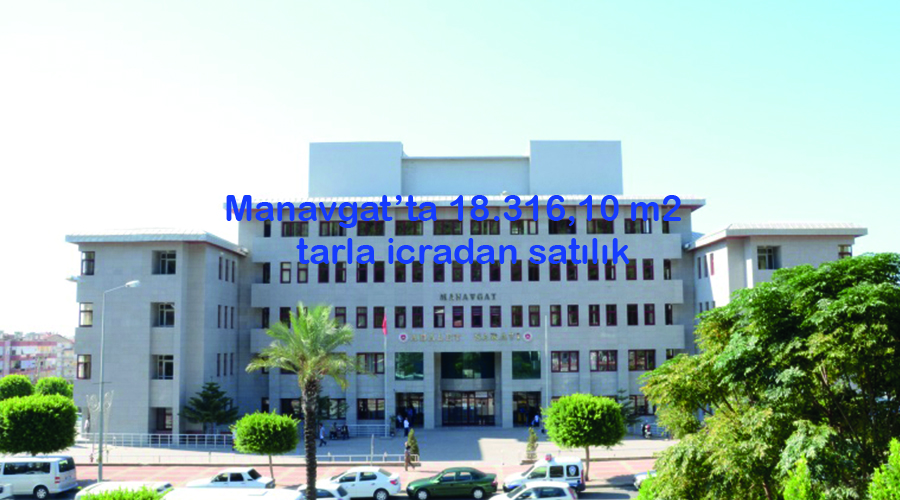 Manavgat’ta 18.316,10 m2 tarla icradan satılık