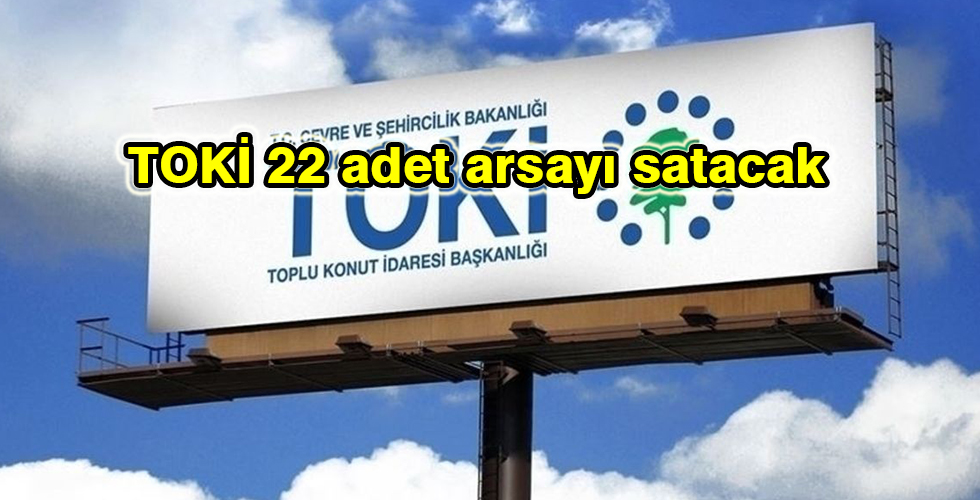 TOKİ 22 adet arsayı satacak
