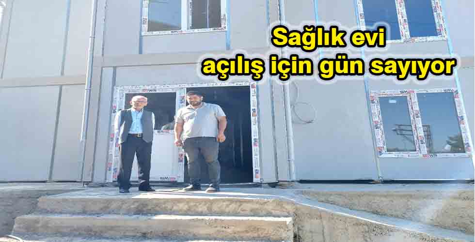 Sağlık evi açılış için gün sayıyor