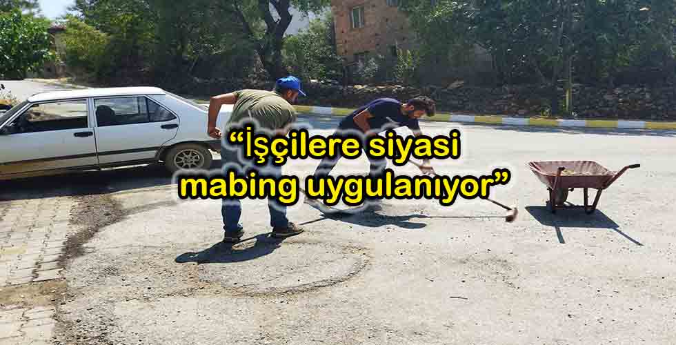 İŞÇİLERE SİYASİ MOBİNG UYGULANIYOR”