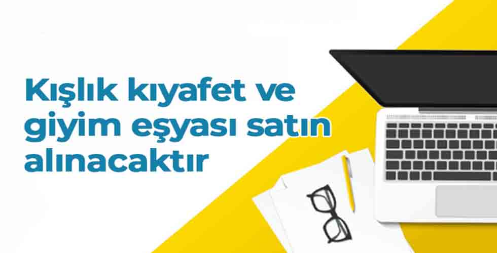Kışlık giyim eşyası alımı yapılacak