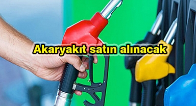 Akaryakıt satın alınacak