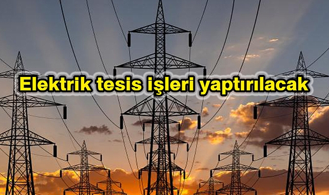 Elektrik tesis işleri yaptırılacak