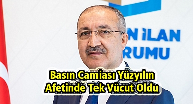 Basın Camiası Yüzyılın Afetinde Tek Vücut Oldu
