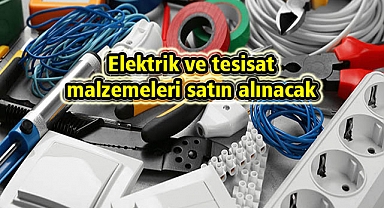 Elektrik ve tesisat malzemeleri satın alınacak