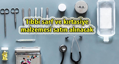 Tıbbi sarf ve kırtasiye malzemesi satın alınacak
