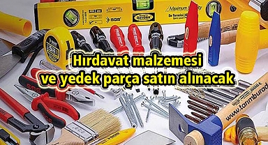 Hırdavat malzemesi ve yedek parça satın alınacak