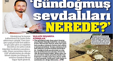 ‘Gündoğmuş sevdalıları nerede?’