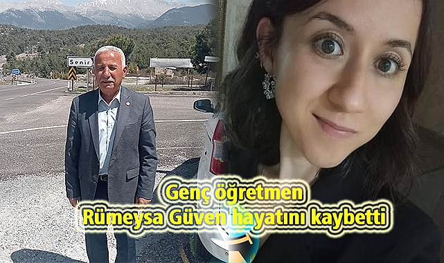 Genç öğretmen Rümeysa Güven hayatını kaybetti
